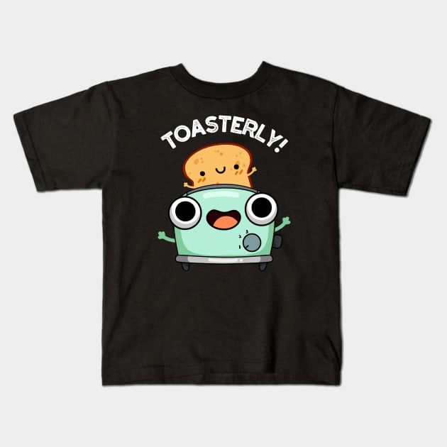 Toasterly Funny Toaster Toast Pun Kids T-Shirt by punnybone